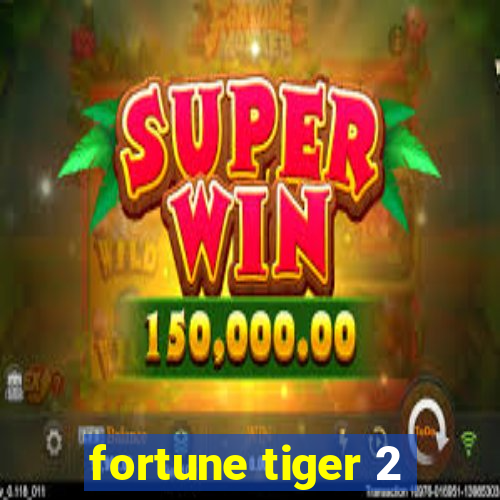 fortune tiger 2